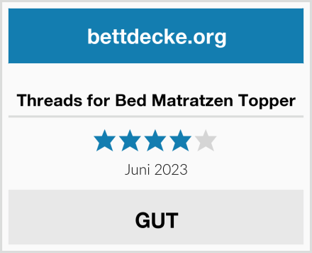  Threads for Bed Matratzen Topper Test
