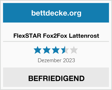  FlexSTAR Fox2Fox Lattenrost Test